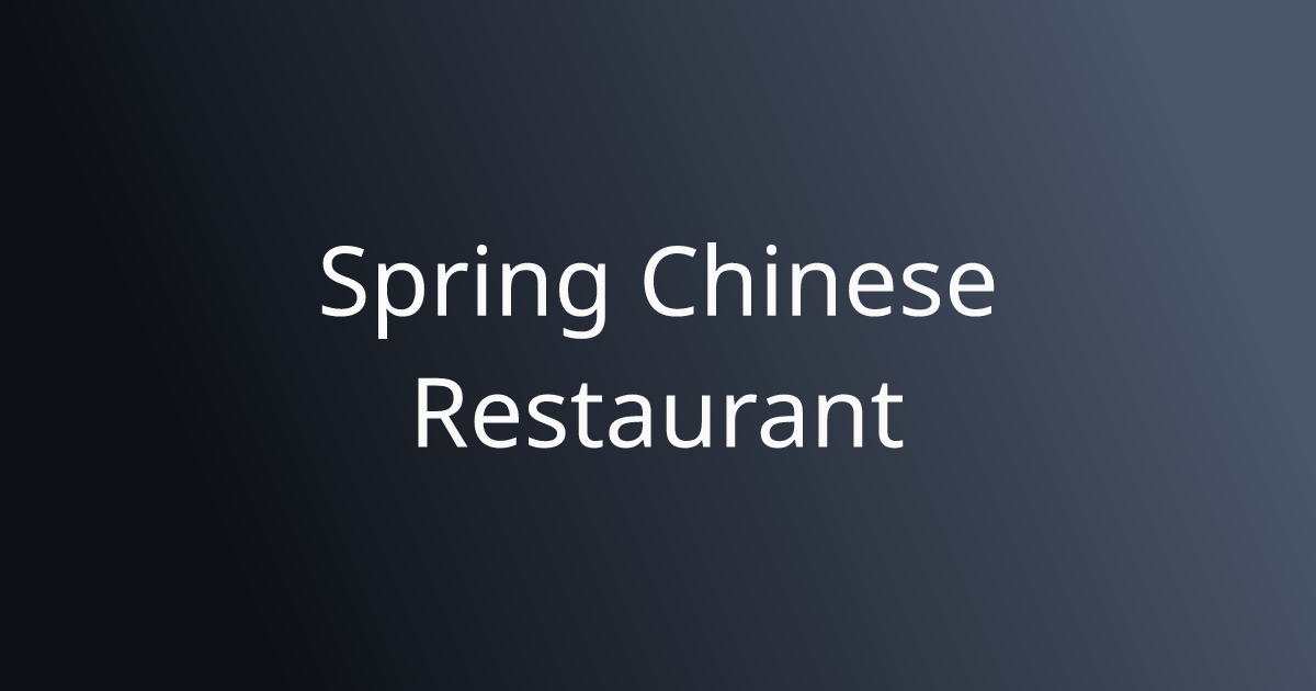 Order Authentic Chinese Online Spring Chinese Restaurant Pickup or Delivery Available
